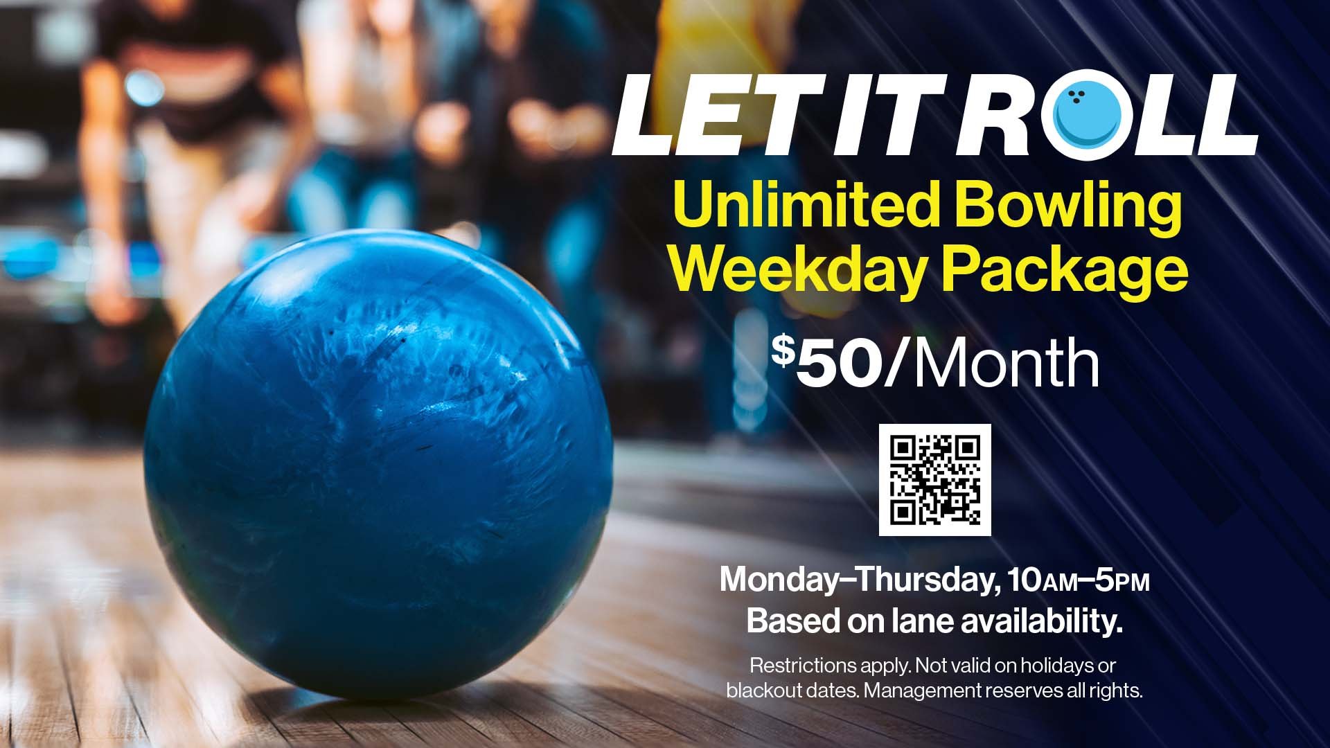 Promotion with text, Let It Roll weekend package for $50 per month. The background is a blue bowling ball rolling in the lane.